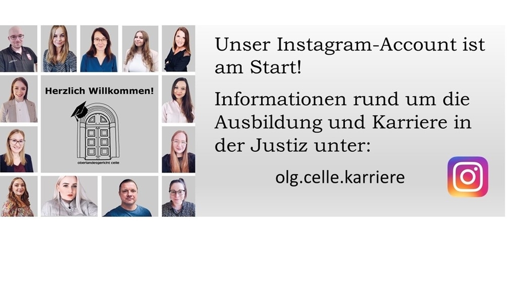 Unser Instagram-Account ist am Start! Informationen rund um die Ausbildung und Karriere der Justiz unter: olg.celle.karriere